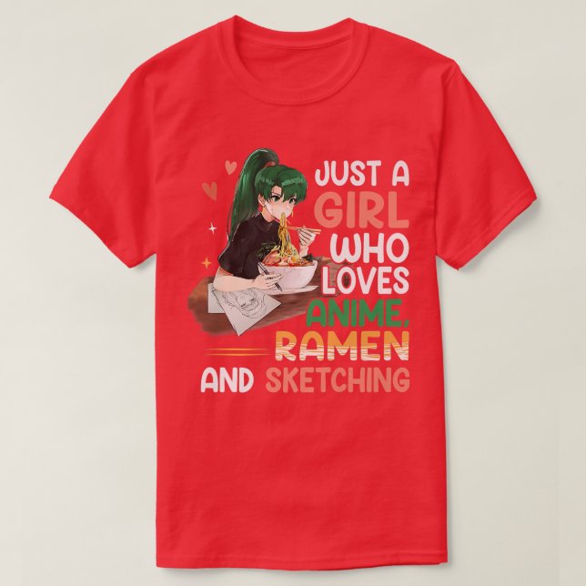 Nur ein Mädchen, das Anime-Ramen und Sketching-Ja  T-Shirt (Design vorne)