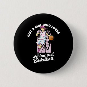 Nur ein Mädchen, das Anime und Basketball Merch B Button