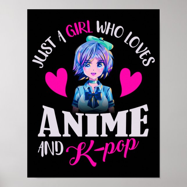 Nur ein Mädchen, das Anime und K-Pop Liebe Poster (Vorne)