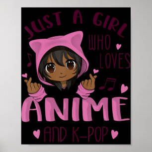 Nur ein Mädchen, das Anime und K-Pop Lieben Poster