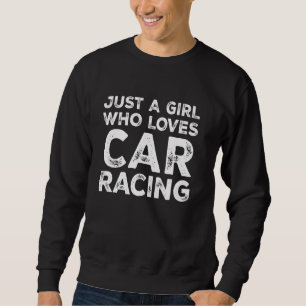 Nur ein Mädchen, das Autorennen liebt, Autorennen- Sweatshirt