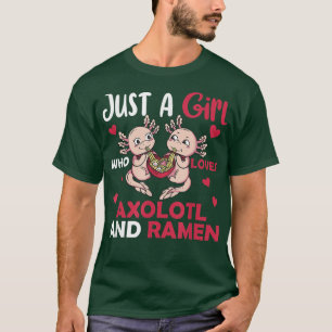 Nur ein Mädchen, das Axolotl und Ramen 655 Lieben T-Shirt