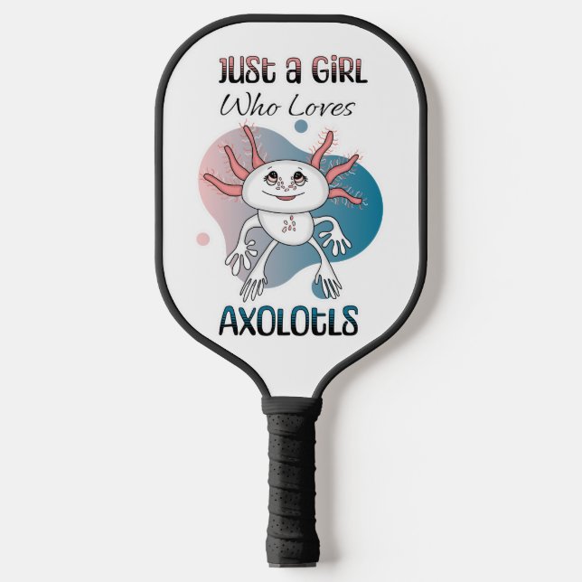 Nur ein Mädchen, das Axolotls Lieben Pickleball Schläger (Vorderseite)