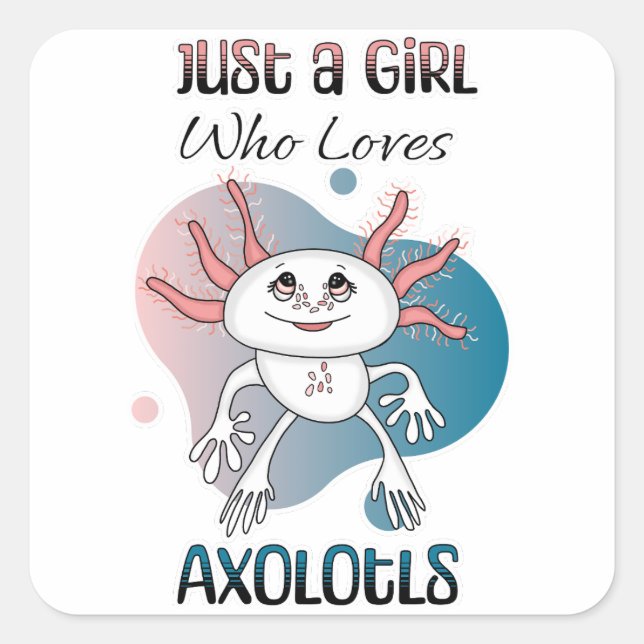 Nur ein Mädchen, das Axolotls Lieben Quadratischer Aufkleber (Vorderseite)
