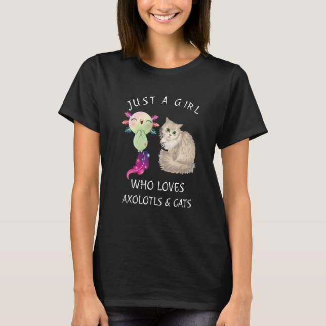 Nur ein Mädchen, das Axolotls und Katzen Niedlich  T-Shirt (Vorderseite)