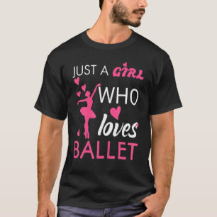 Nur ein Mädchen, das Ballett-Ballett-Tanzen Lieben T-Shirt