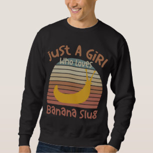 Nur ein Mädchen, das Banana Slugs Banana Slug Ent  Sweatshirt