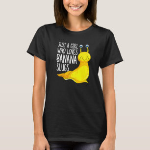 Nur ein Mädchen, das Banana Slugs U2013 Banana Sl T-Shirt
