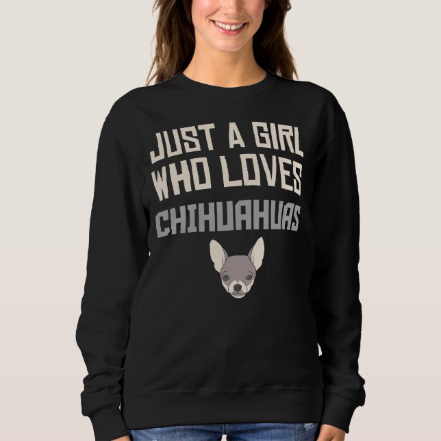 Nur ein Mädchen, das Chihuahuas zum Hund oder zum  Sweatshirt (Vorderseite)