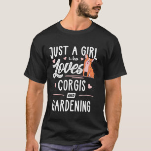 Nur ein Mädchen, das Corgis und Gartenarbeit liebe T-Shirt