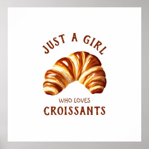 Nur ein Mädchen, das Croissants Lieben Poster