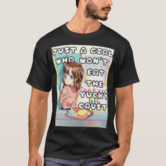 Nur ein Mädchen, das die Yucky-Crust essen wollte T-Shirt