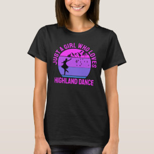 Nur ein Mädchen, das ein Hochland-Fling-Tanzgesche T-Shirt