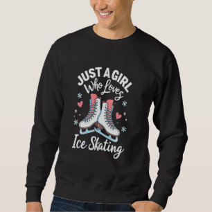 Nur ein Mädchen, das Eislaufen liebt - Begeisterte Sweatshirt