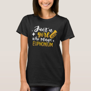 Nur ein Mädchen, das Euphonium Euphonium Wind Ins T-Shirt