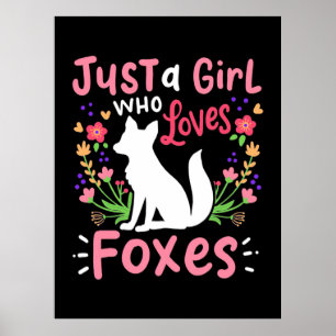 Nur ein Mädchen, das Füchse und Blumen liebt Poster