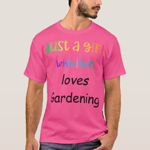 nur ein Mädchen, das Gartenarbeit liebt T-Shirt