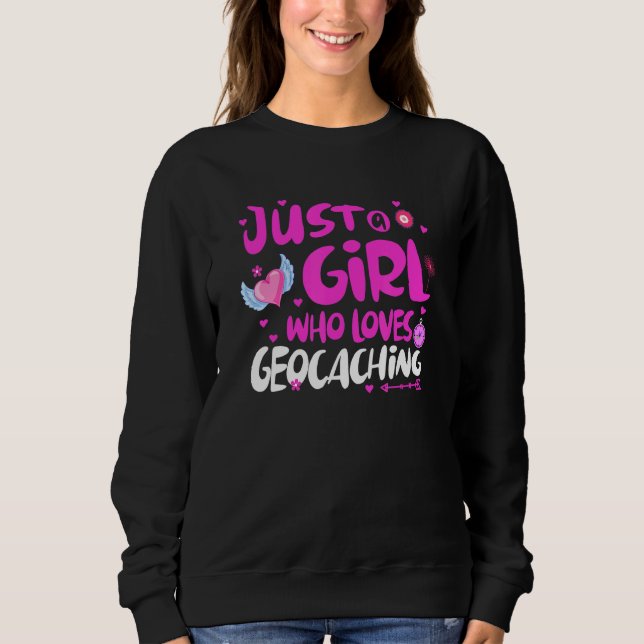 Nur ein Mädchen, das Geocaching Lieben Sweatshirt (Vorderseite)