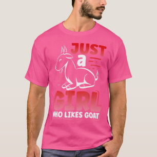 Nur ein Mädchen, das gerne für lange Zeit Ziege ha T-Shirt