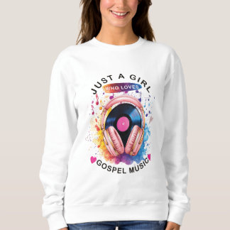 Nur ein Mädchen, das Gospel-Musik-Liebhaber Sweats Sweatshirt