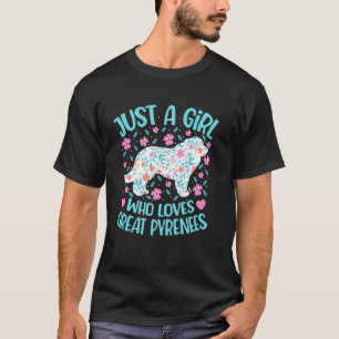 Nur ein Mädchen, das großartige Pyrenäen-Blumenfra T-Shirt