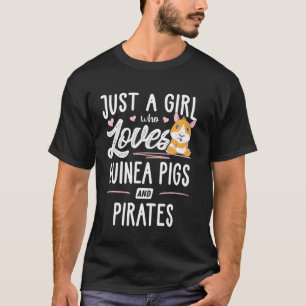 Nur ein Mädchen, das Guinea Liebe Schweine und Pir T-Shirt