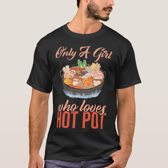 Nur ein Mädchen, das Hot Pot Hot Pot Shabu Shabu L T-Shirt (Vorderseite)