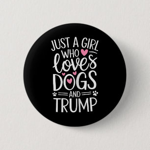 Nur ein Mädchen, das Hunde und Trump Liebe Button