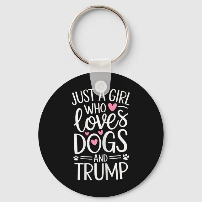 Nur ein Mädchen, das Hunde und Trump Liebe Schlüsselanhänger (Vorderseite)