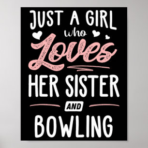 Nur ein Mädchen, das ihre Schwester und ihr Bowlin Poster