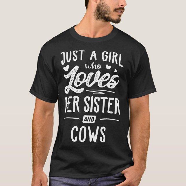 Nur ein Mädchen, das ihre Schwester und ihre Kühe  T-Shirt (Vorderseite)