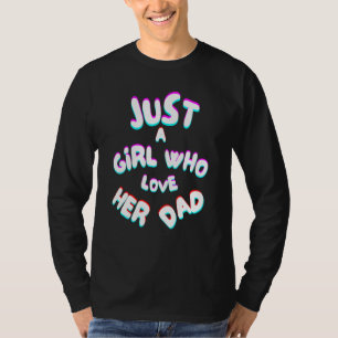 Nur ein Mädchen, das ihren Vater Liebe Niedlichen T-Shirt