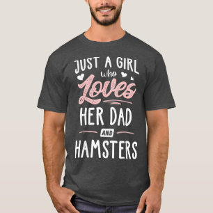 Nur ein Mädchen, das ihren Vater Liebe und Hamster T-Shirt