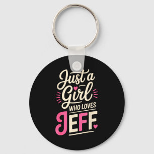 Nur ein Mädchen, das Jeff liebt Schlüsselanhänger