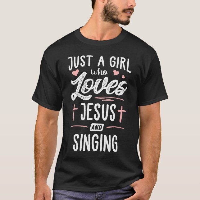 Nur ein Mädchen, das Jesus Liebe und Frauen singt T-Shirt (Vorderseite)