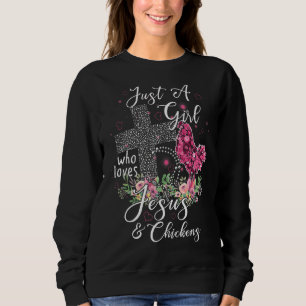 Nur ein Mädchen, das Jesus und Hühner-Bauer Liebe Sweatshirt