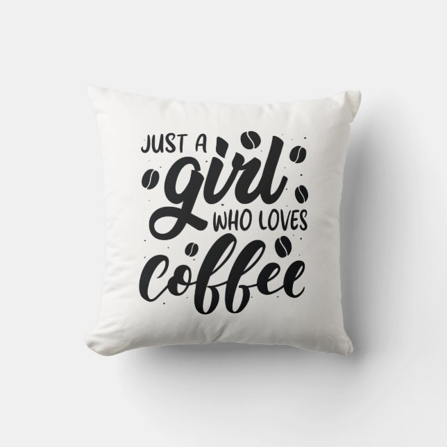 Nur ein Mädchen, das Kaffee Liebe Kissen (Vorderseite)