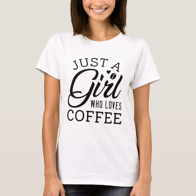Nur ein Mädchen, das Kaffee Liebe T-Shirt (Vorderseite)