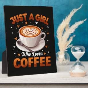 Nur ein Mädchen, das Kaffee liebt Fotoplatte