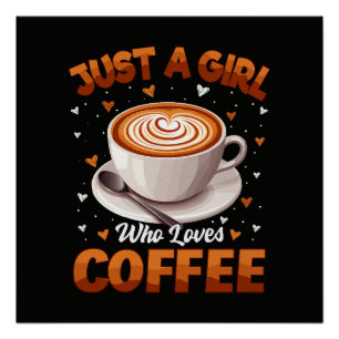 Nur ein Mädchen, das Kaffee liebt Poster
