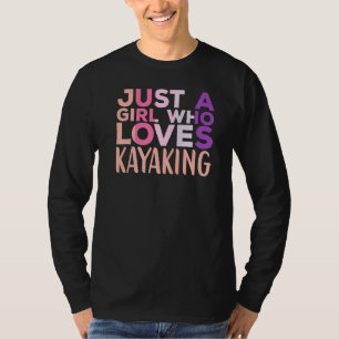 Nur ein Mädchen, das Kayaking Kayak Apparel Paddl  T-Shirt