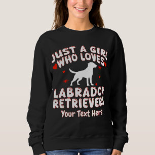 Nur ein Mädchen, das Labrador Retriever liebt, ind Sweatshirt