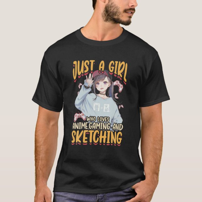 Nur ein Mädchen, das Lieben anime Gaming und Skizz T-Shirt (Vorderseite)