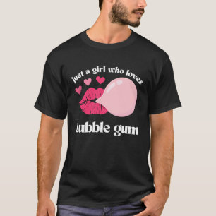 Nur ein Mädchen, das Lieben bläst Kaugummi T-Shirt