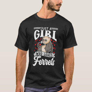 Nur ein Mädchen, das Lieben Frettchen Niedlich Fer T-Shirt