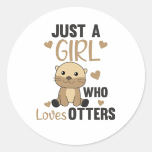 Nur ein Mädchen, das Lieben für Otter - Niedliches Runder Aufkleber