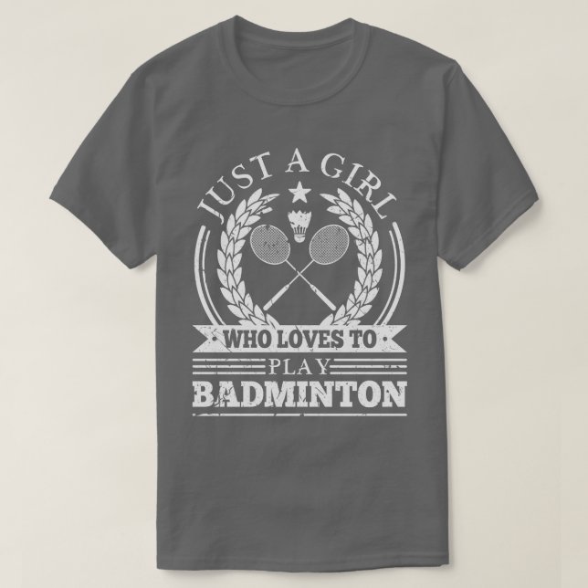 Nur ein Mädchen, das Lieben hat Badminton zu spiel T-Shirt (Design vorne)