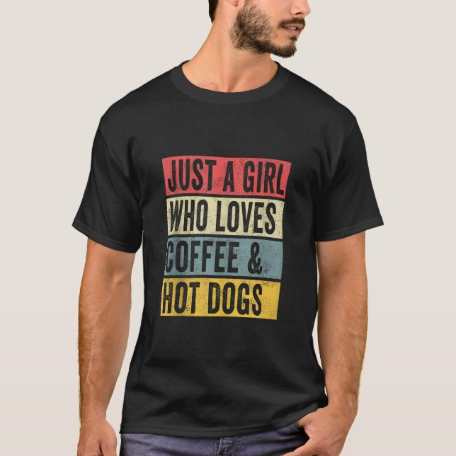 Nur ein Mädchen, das Lieben Kaffee und Hot Dogs Ho T-Shirt (Vorderseite)