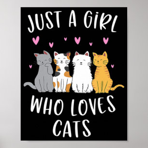 Nur ein Mädchen, das Lieben Katzen Niedliche Katze Poster