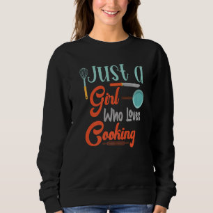 Nur ein Mädchen, das Lieben kocht gut Outfit für w Sweatshirt